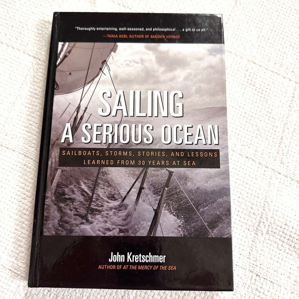 Sailing A Serious Ocean John Kretschmer Hardcover Sailing Storms Lessons Book